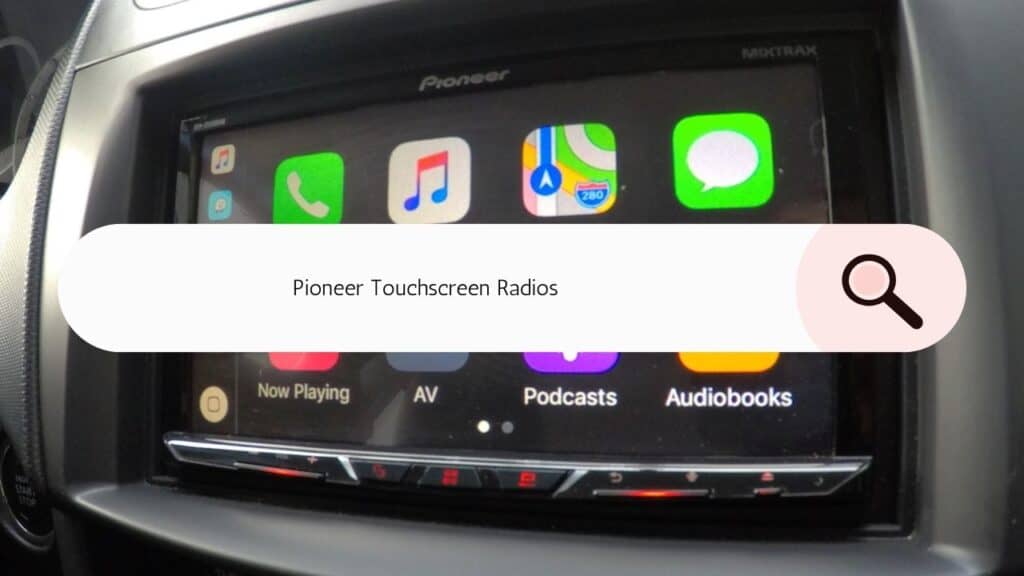 Pioneer Touchscreen Radios